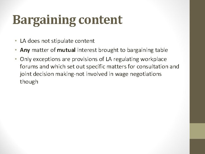 Bargaining content • LA does not stipulate content • Any matter of mutual interest