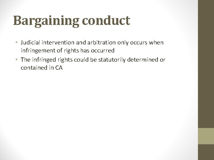 Bargaining conduct • Judicial intervention and arbitration only occurs when infringement of rights has