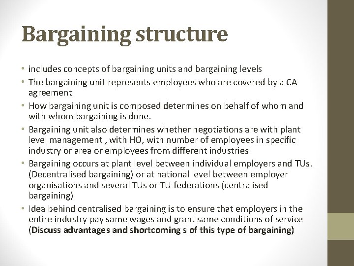 Bargaining structure • includes concepts of bargaining units and bargaining levels • The bargaining