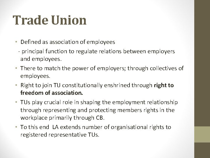 Trade Union • Defined as association of employees - principal function to regulate relations