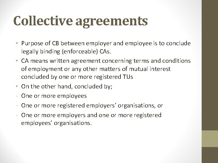 Collective agreements • Purpose of CB between employer and employee is to conclude legally
