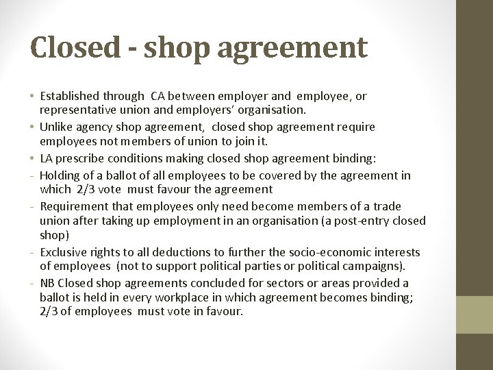 Closed - shop agreement • Established through CA between employer and employee, or representative