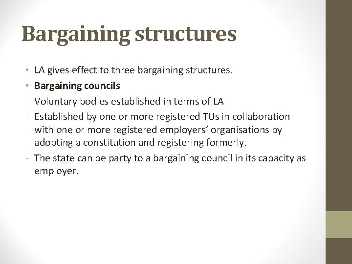 Bargaining structures LA gives effect to three bargaining structures. Bargaining councils Voluntary bodies established