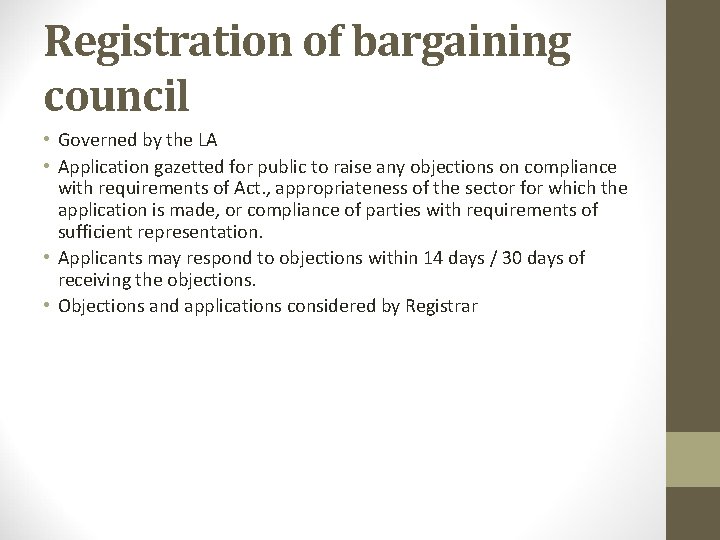Registration of bargaining council • Governed by the LA • Application gazetted for public