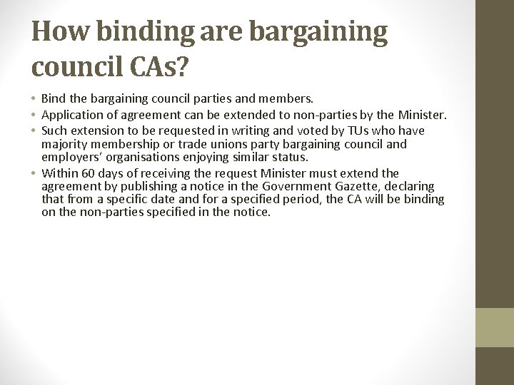 How binding are bargaining council CAs? • Bind the bargaining council parties and members.