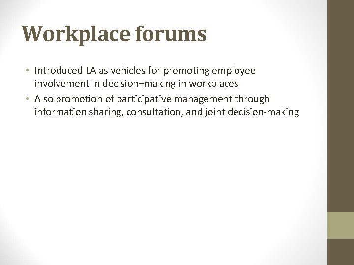 Workplace forums • Introduced LA as vehicles for promoting employee involvement in decision–making in