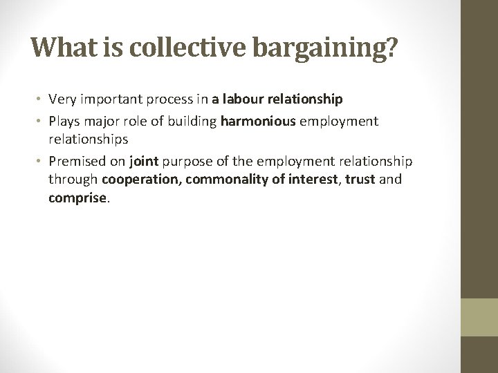 What is collective bargaining? • Very important process in a labour relationship • Plays