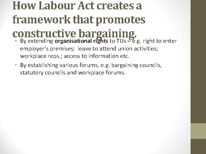 How Labour Act creates a framework that promotes constructive bargaining. • By extending organisational