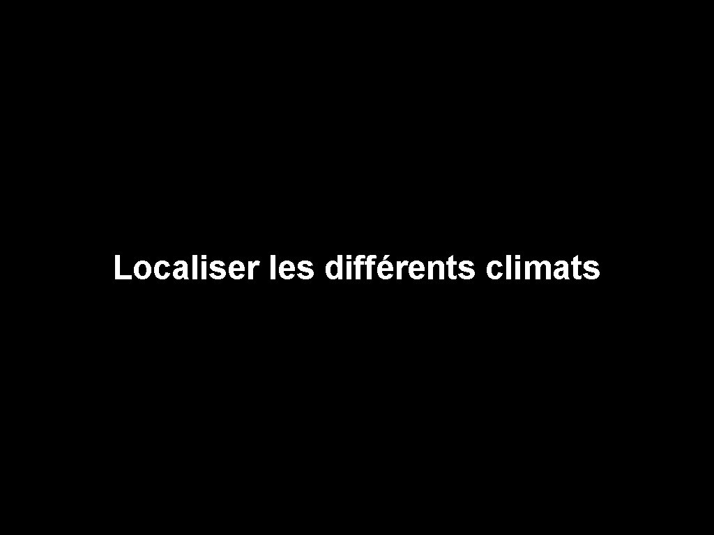 Localiser les différents climats 