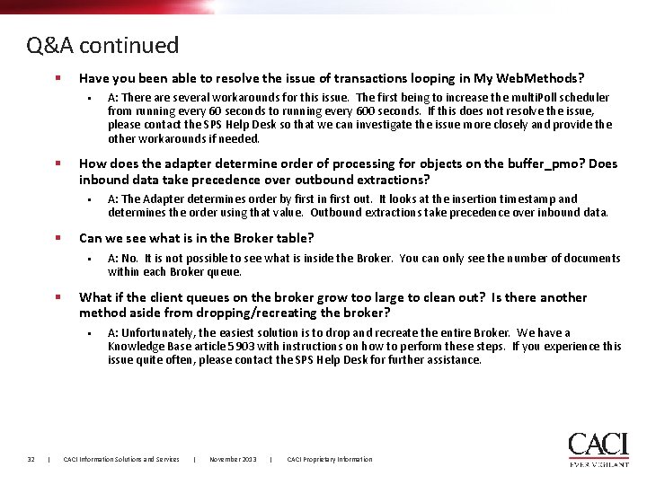 Q&A continued § Have you been able to resolve the issue of transactions looping