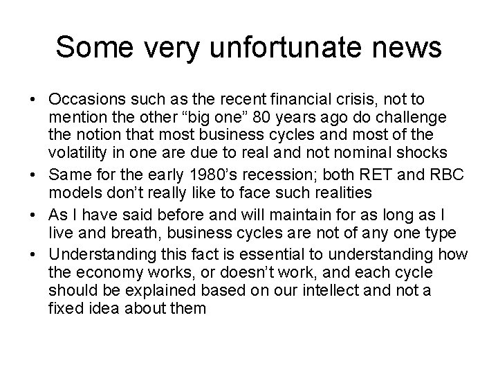 Some very unfortunate news • Occasions such as the recent financial crisis, not to