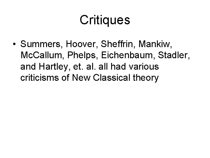 Critiques • Summers, Hoover, Sheffrin, Mankiw, Mc. Callum, Phelps, Eichenbaum, Stadler, and Hartley, et.