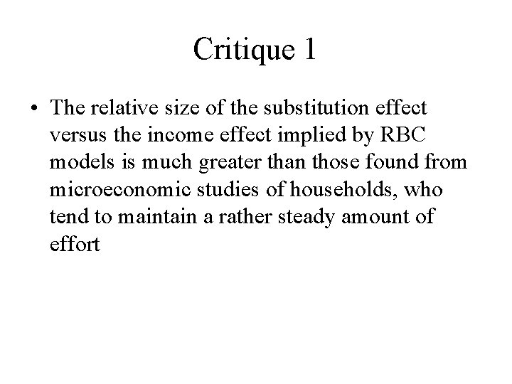 Critique 1 • The relative size of the substitution effect versus the income effect