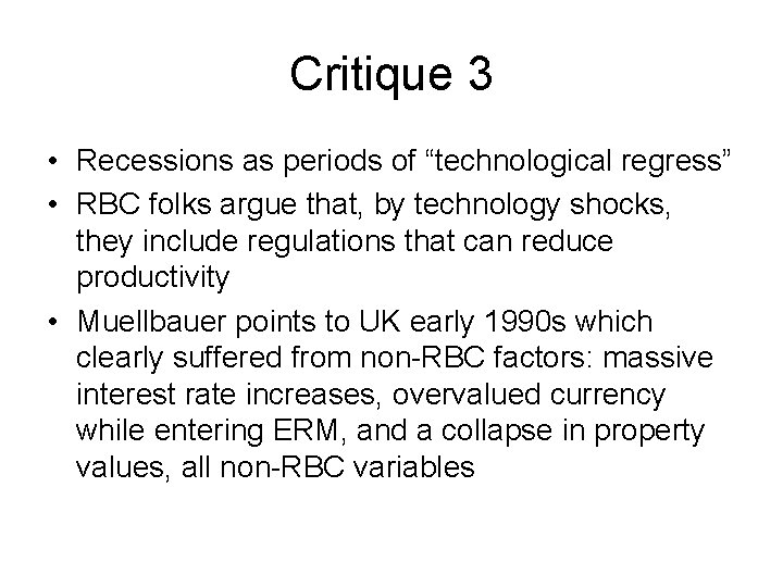 Critique 3 • Recessions as periods of “technological regress” • RBC folks argue that,