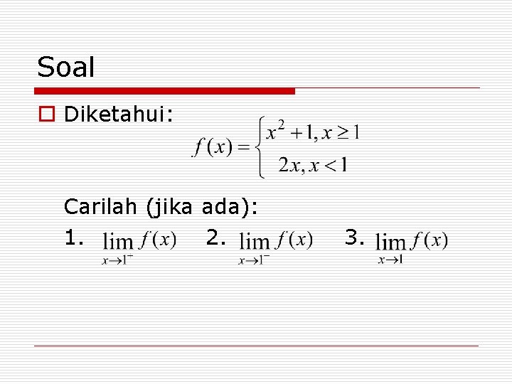 Soal o Diketahui: Carilah (jika ada): 1. 2. 3. 