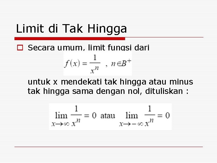 Limit di Tak Hingga o Secara umum, limit fungsi dari untuk x mendekati tak