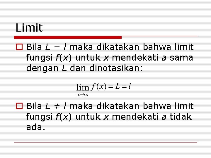 Limit o Bila L = l maka dikatakan bahwa limit fungsi f(x) untuk x