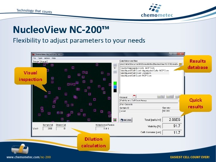 Nucleo. View NC-200™ Flexibility to adjust parameters to your needs Results database Visual inspection Nucleo. View NC-200™ Flexibility to adjust parameters to your needs Results database Visual inspection