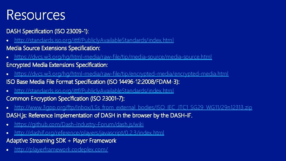 http: //standards. iso. org/ittf/Publicly. Available. Standards/index. html https: //dvcs. w 3. org/hg/html-media/raw-file/tip/media-source. html https: http: //standards. iso. org/ittf/Publicly. Available. Standards/index. html https: //dvcs. w 3. org/hg/html-media/raw-file/tip/media-source. html https: