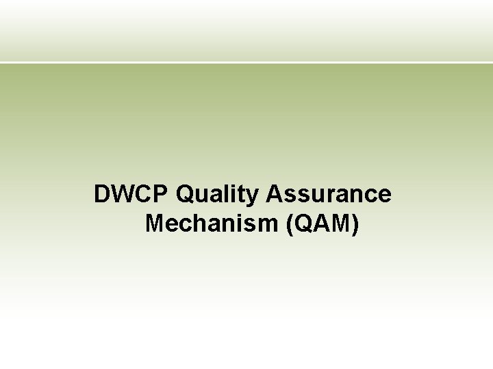 DWCP Quality Assurance Mechanism (QAM) 