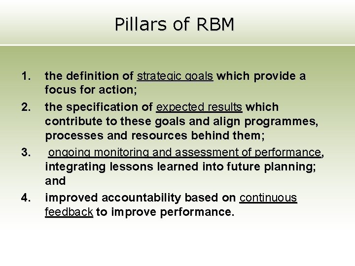 Pillars of RBM 1. 2. 3. 4. the definition of strategic goals which provide