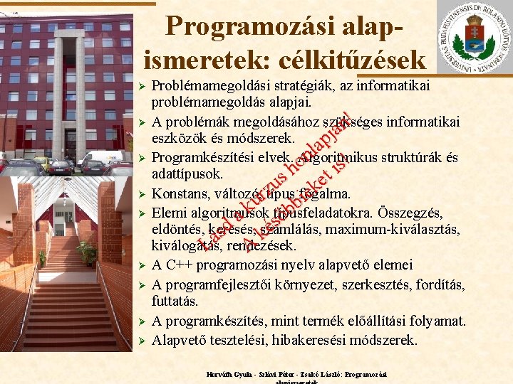 Programozási alapismeretek: célkitűzések Ø Ø Ø ELTE Ø Ø Ø Problémamegoldási stratégiák, az informatikai