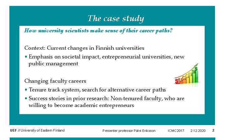 The case study How university scientists make sense of their career paths? Context: Current