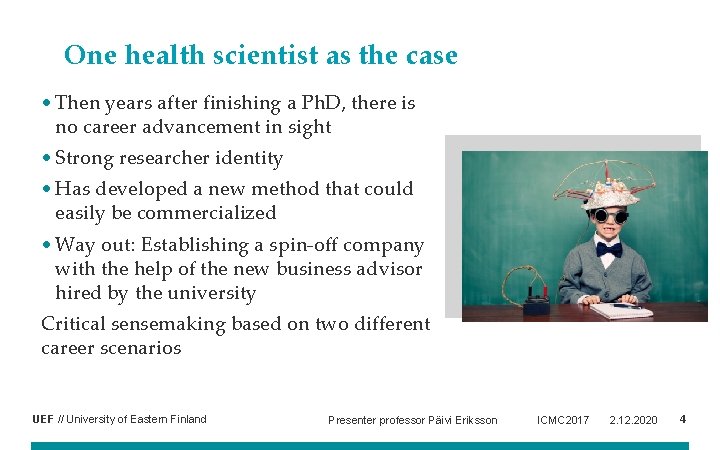 One health scientist as the case • Then years after finishing a Ph. D,
