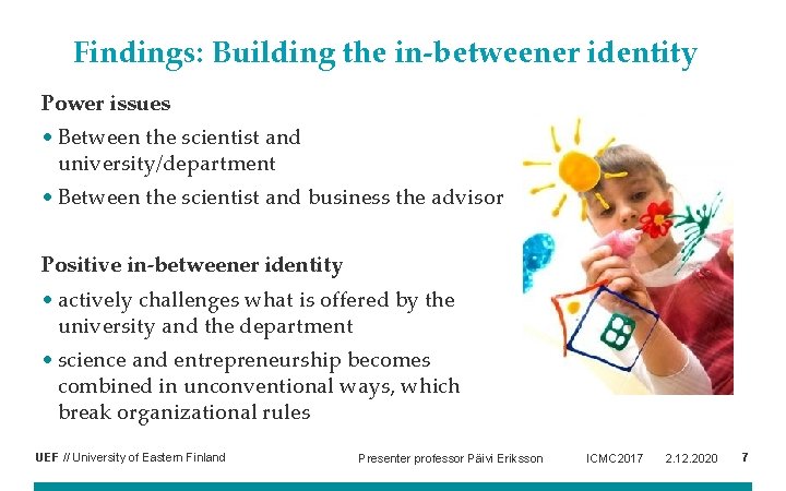 Findings: Building the in-betweener identity Power issues • Between the scientist and university/department •