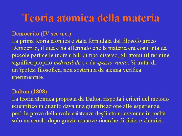 Teoria atomica della materia Democrito (IV sec a. c. ) La prima teoria atomica