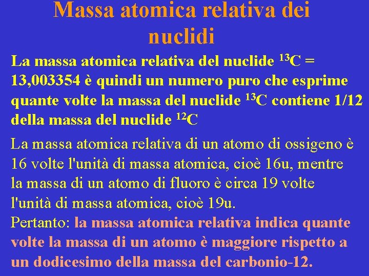 Massa atomica relativa dei nuclidi La massa atomica relativa del nuclide 13 C =