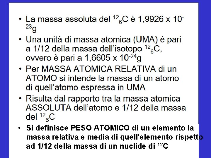  • Si definisce PESO ATOMICO di un elemento la massa relativa e media