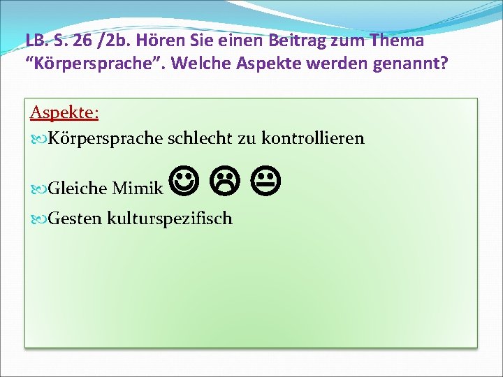 LB. S. 26 /2 b. Hören Sie einen Beitrag zum Thema “Körpersprache”. Welche Aspekte