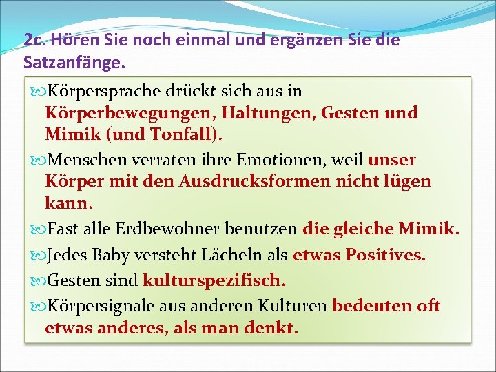 2 c. Hören Sie noch einmal und ergänzen Sie die Satzanfänge. Körpersprache drückt sich