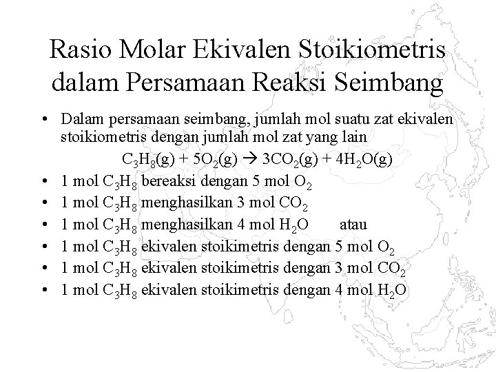 Rasio Molar Ekivalen Stoikiometris dalam Persamaan Reaksi Seimbang • Dalam persamaan seimbang, jumlah mol