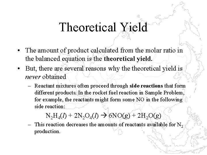 Theoretical Yield • The amount of product calculated from the molar ratio in the