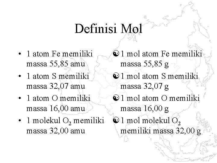 Definisi Mol • 1 atom Fe memiliki massa 55, 85 amu • 1 atom