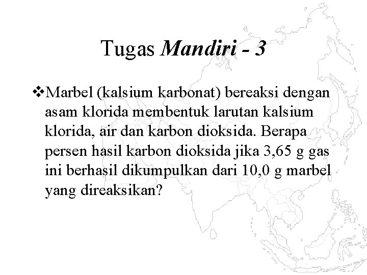 Tugas Mandiri - 3 v. Marbel (kalsium karbonat) bereaksi dengan asam klorida membentuk larutan