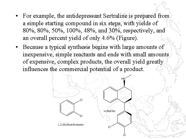  • For example, the antidepressant Sertraline is prepared from a simple starting compound