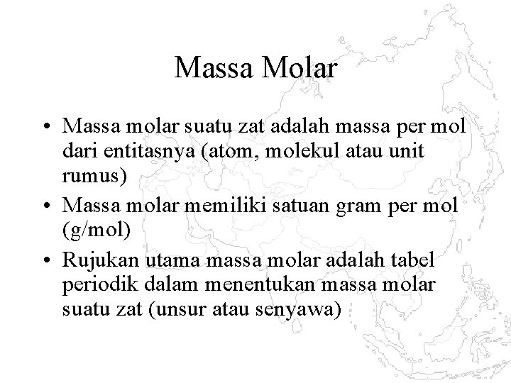 Massa Molar • Massa molar suatu zat adalah massa per mol dari entitasnya (atom,