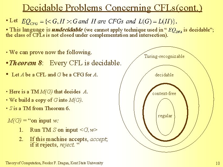 Decidable Problems Concerning CFLs(cont. ) • Let • This language is undecidable (we cannot