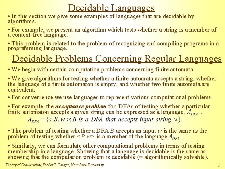 Decidable Languages • In this section we give some examples of languages that are