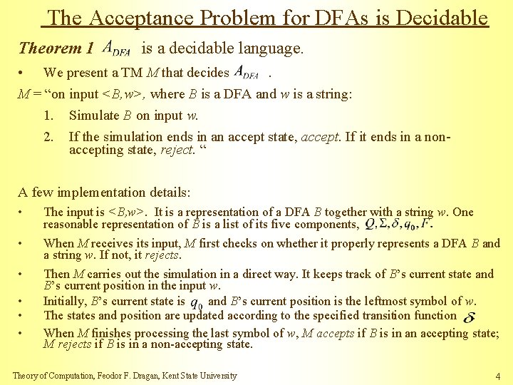 The Acceptance Problem for DFAs is Decidable Theorem 1 is a decidable language. •