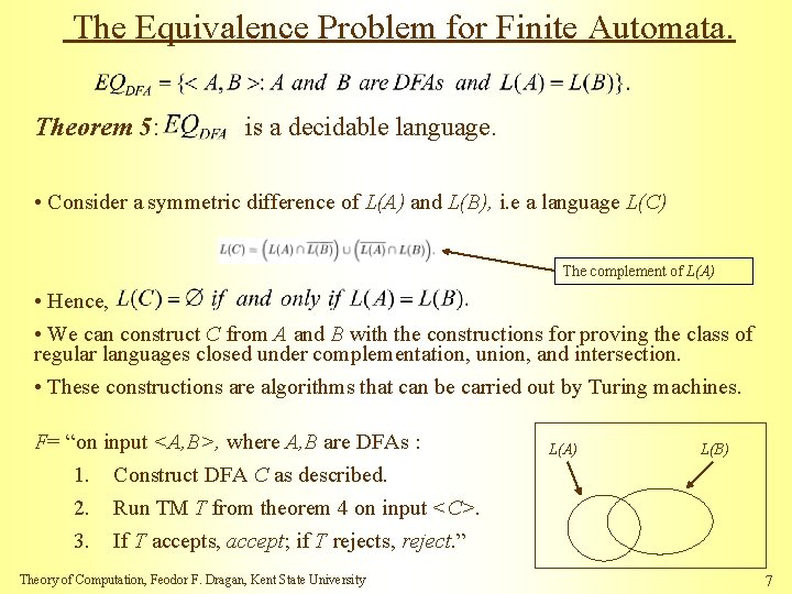 The Equivalence Problem for Finite Automata. Theorem 5: is a decidable language. • Consider