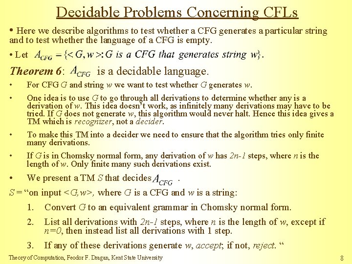 Decidable Problems Concerning CFLs • Here we describe algorithms to test whether a CFG