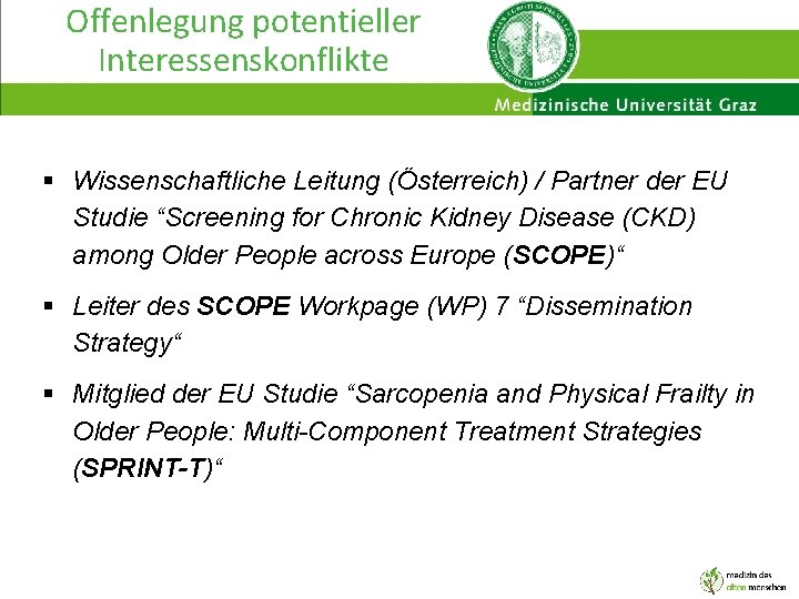 Offenlegung potentieller Interessenskonflikte § Wissenschaftliche Leitung (Österreich) / Partner der EU Studie “Screening for