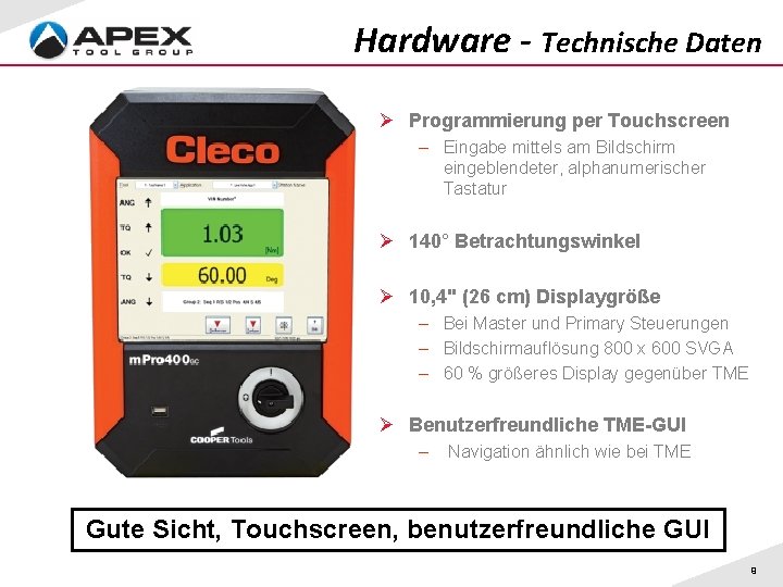 Hardware - Technische Daten Ø Programmierung per Touchscreen – Eingabe mittels am Bildschirm eingeblendeter,