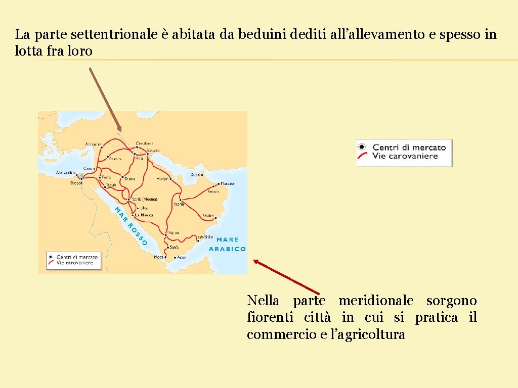 La parte settentrionale è abitata da beduini dediti all’allevamento e spesso in lotta fra