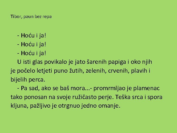 Tibor, paun bez repa - Hoću i ja! U isti glas povikalo je jato