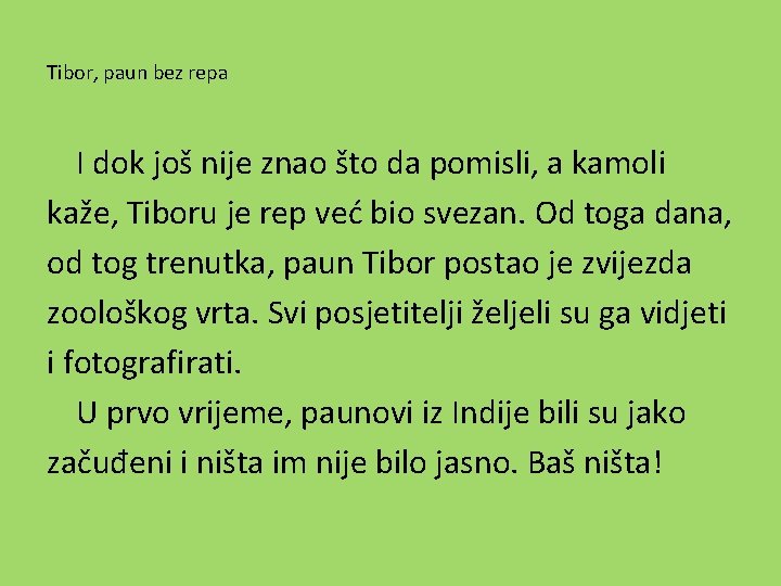 Tibor, paun bez repa I dok još nije znao što da pomisli, a kamoli